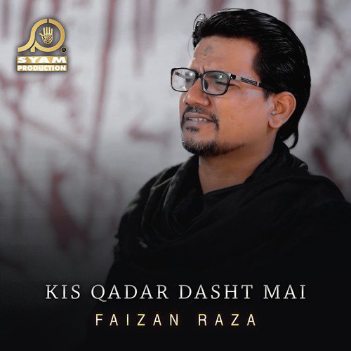 Kis Qadar Dasht Mai - Faizan Raza