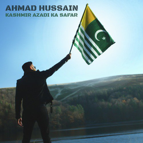 Kashmir Azadi Ka Safar - Ahmad Hussain