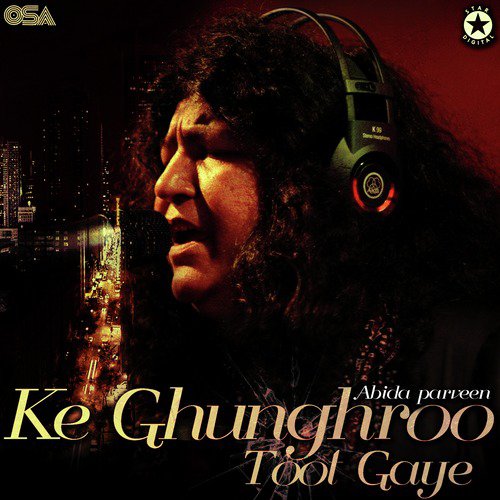 Ke Ghunghroo Toot Gaye - Abida Parveen