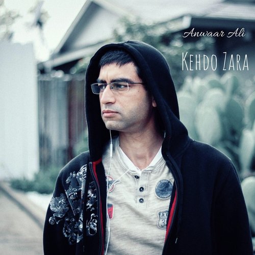 Kehdo Zara - Anwaar Ali