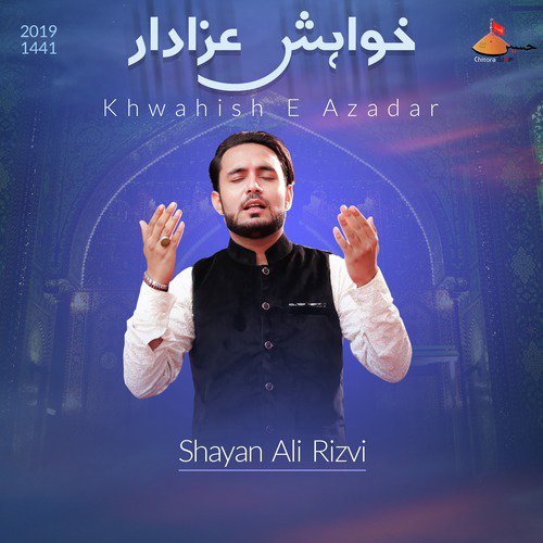 Khwahish E Azadar - Shayan Ali Rizvi