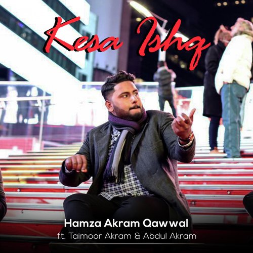 Kesa Ishq - Hamza Akram Qawwal, Taimoor Akram, Abdul Akram