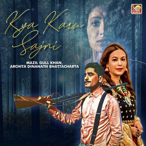 Kya Karu Sajni - Mazil Gull Khan, Archita Dinanath Bhattacharya