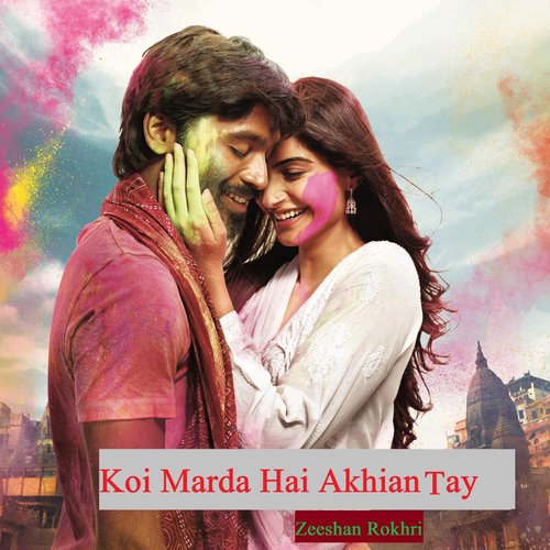 Koi Marda Hai Akhian Tay - Zeeshan Rokhri