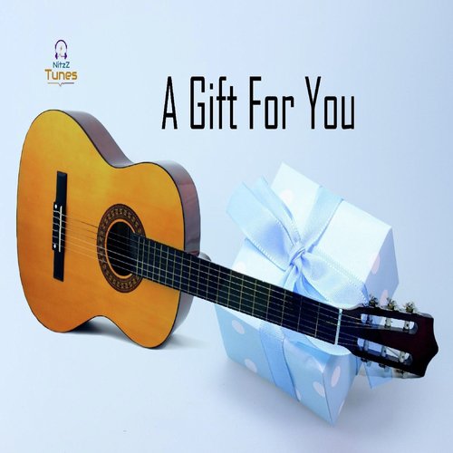 A Gift for You - Nitzz Tunes, Nitesh Shrivastava