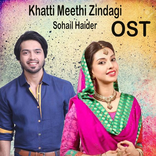 Khatti Meethi Zindagi - Sohail Haider