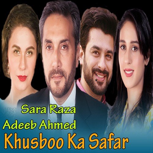 Khushboo Ka Safaer - Sara Raza, Adeeb Ahmed