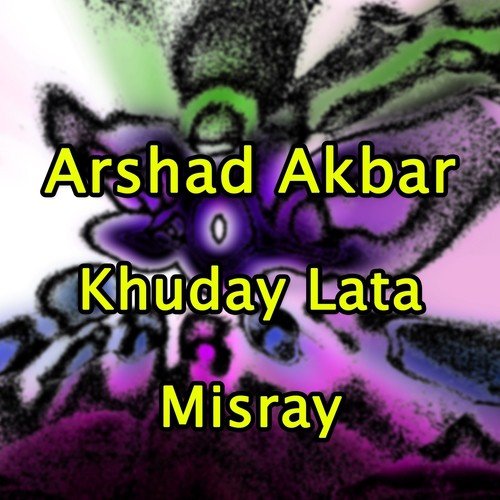 Ma Chi Pa Tala Misray - Arshad Akbar