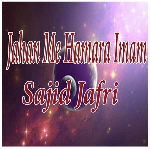 Jahan Me Hamara Imam - Sajid Jafri