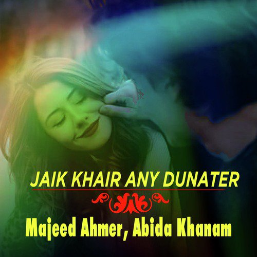 Jaik Khair Any Dunater - Majeed Ahmer, Abida Khanam