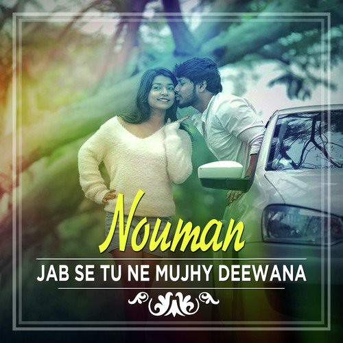 Jab Se Tu Ne Mujhy Deewana - Nouman