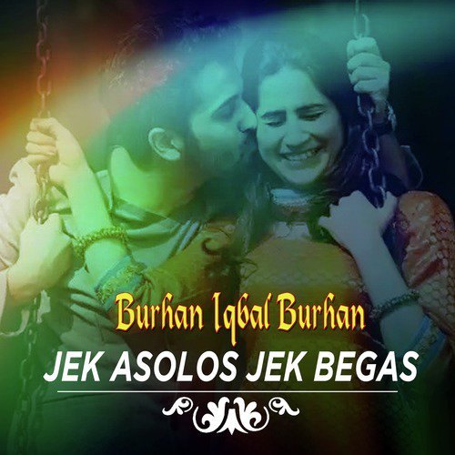 Jek Asolos Jek Begas - Burhan Iqbal Burhan