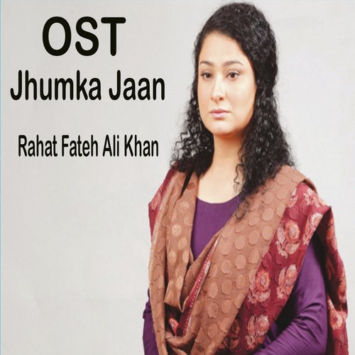 Jhumka Jaan - Rahat Fateh Ali Khan