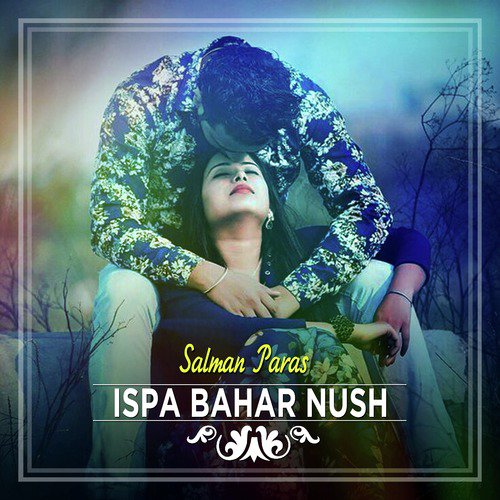 Ispa Bahar Nush - Salman Paras