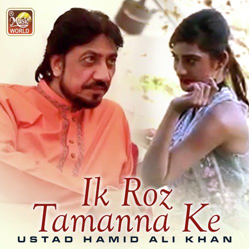 Ik Roz Tamanna Ke - Ustad Hamid Ali Khan