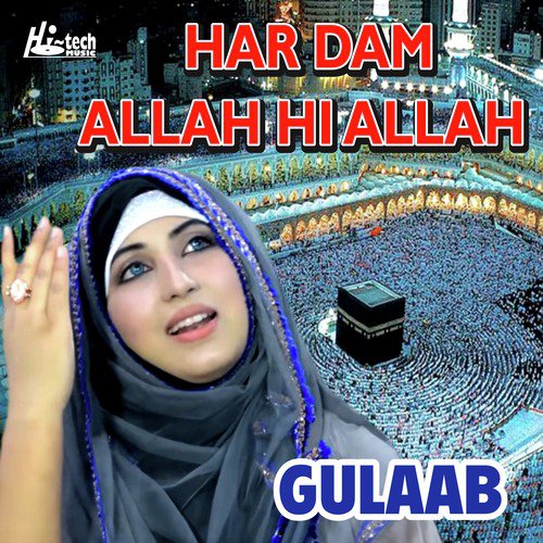 Har Dam Allah Hi Allah - Gulaab