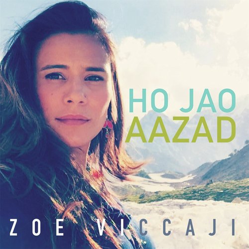 Ho Jao Aazad - Zoe Viccaji