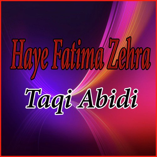Haye Fatima Zehra - Taqi Abidi