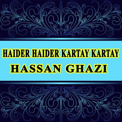 Haider Haider Kartay Kartay - Hassan Ghazi