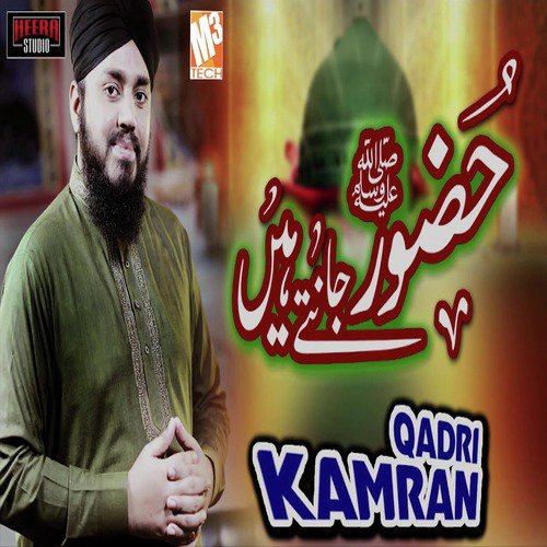 Huzoor Jante Hain - Kamran Qadri