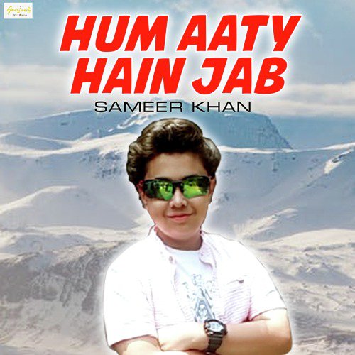 Hum Aaty Hain Jab - Sameer Khan