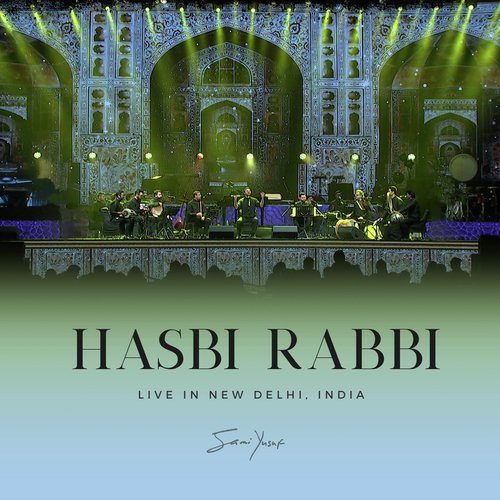 Hasbi Rabbi (Live in New Delhi) - Sami Yusuf