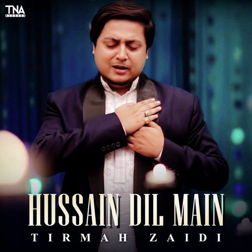 Hussain Dil Main - Tirmah Zaidi
