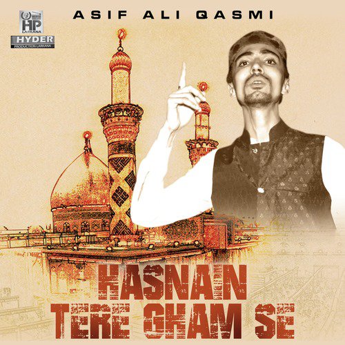 Hasnain Tere Gham Se - Asif Ali Qasmi