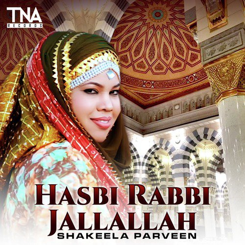 Hasbi Rabbi Jallallah - Shakeela Parveen