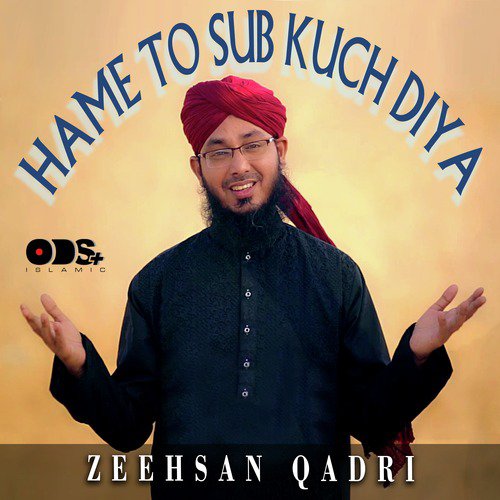 Hame To Sub Kuch Diya - Zeehsan Qadri