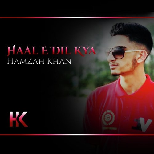 Haal E Dil Kya - Hamza Khan