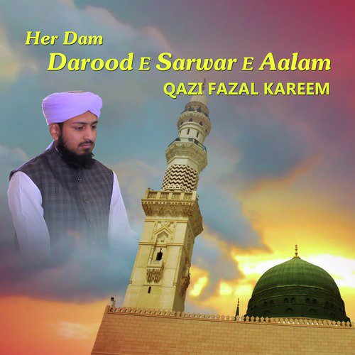 Her Dam Darood E Sarwar E Aalam - Qazi Fazal Kareem
