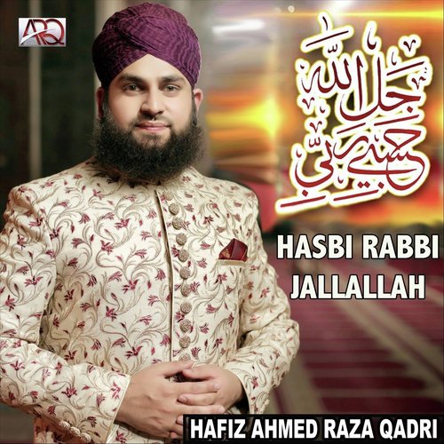Hasbi Rabbi Jallallah - Ahmed Raza Qadri