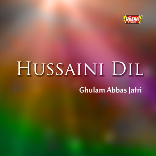 Hussaini Dil - Ghulam Abbas Jafri