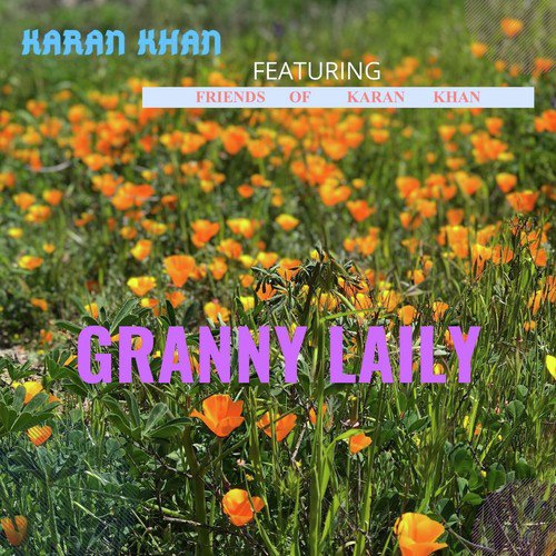 Granny Laily - Karan Khan, Friends of Karan Khan
