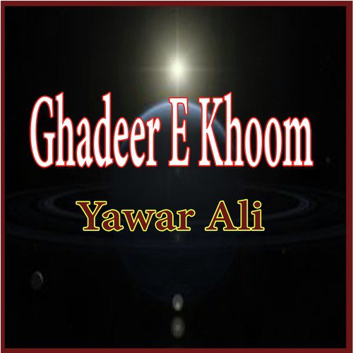 Ghadeer E Khoom - Yawar Ali