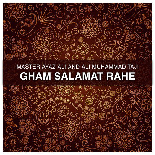 Gham Salamat Rahe - Master Ayaz Ali, Ali Muhammad Taji