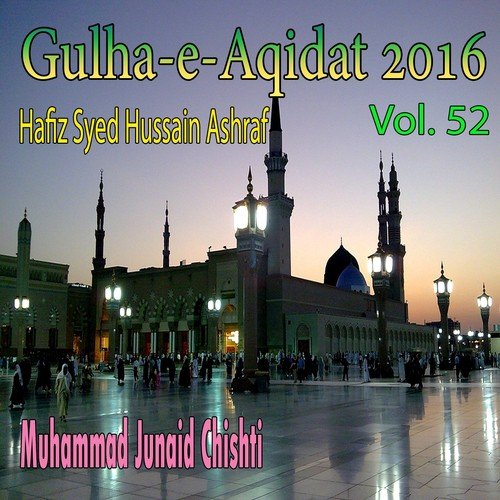 Madinay Walay Kirpa Kro - Muhammad Junaid Chishti, Hafiz Syed Hussain Ashraf