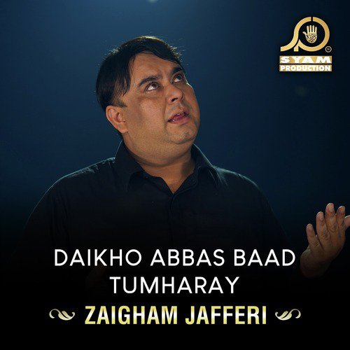 Daikho Abbas Baad Tumharay - Zaigham Jafferi