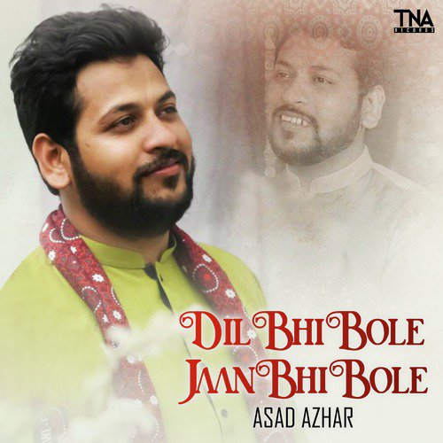 Dil Bhi Bole Jaan Bhi Bole - Asad Azhar