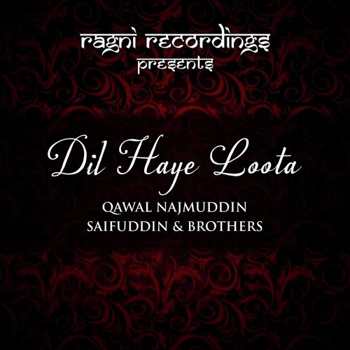 Dil Haye Loota - Qawal Najmuddin Saifuddin And Brothers