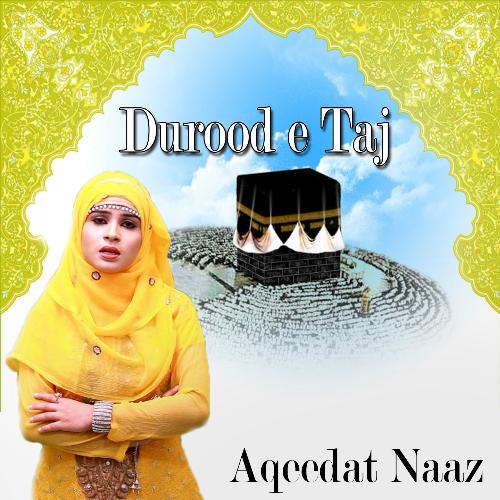 Durood e Taj - Aqeedat Naaz