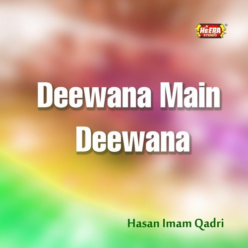 Deewana Main Deewana - Hasan Imam Qadri