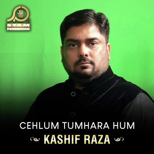 Cehlum Tumhara Hum - Kashif Raza