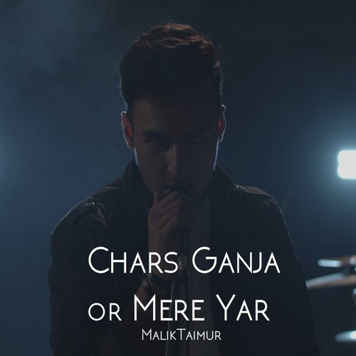 Chars Ganja or Mere Yar - Malik Taimur