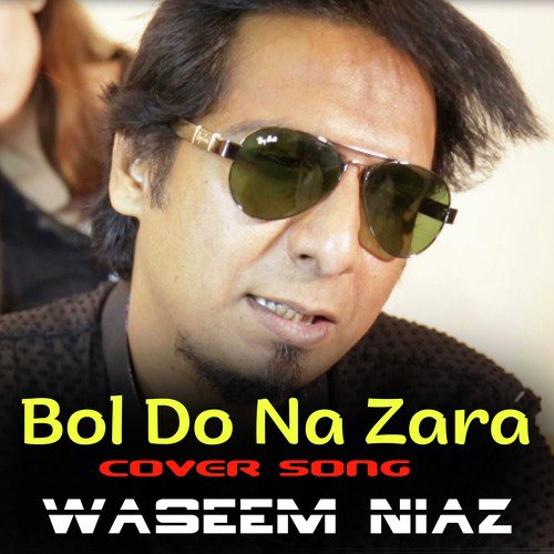 Bol Do Na Zara - Waseem Niaz