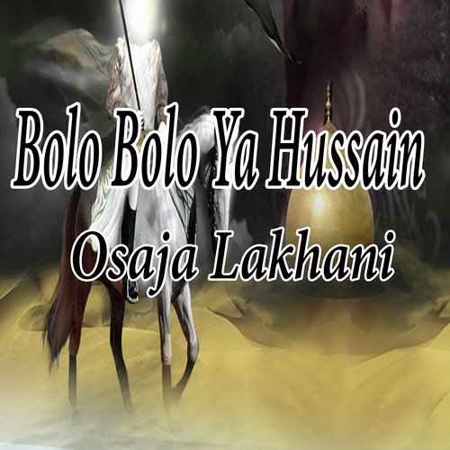 Bolo Bolo Ya Hussain - Osaja Lakhani
