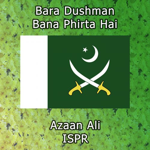 Bara Dushman Bana Phirta Hai - ISPR