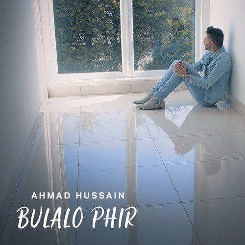 Bulalo Phir - Ahmad Hussain