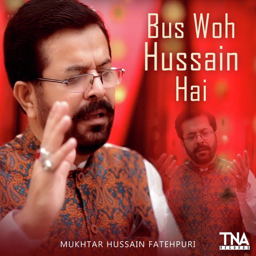 Bus Woh Hussain Hai - Mukhtar Hussain Fatehpuri